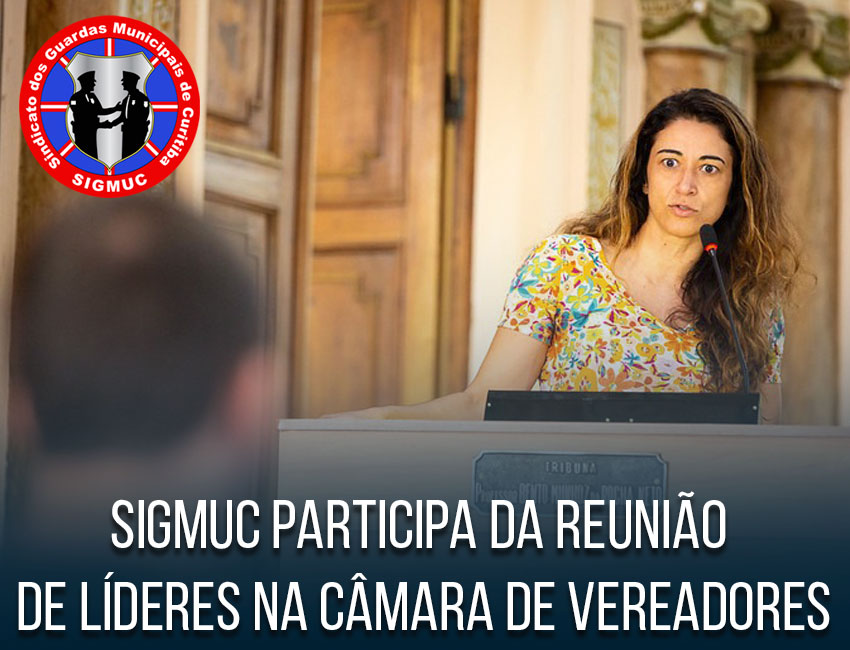 You are currently viewing SIGMUC PARTICIPA DA REUNIÃO DE LÍDERES NA CÂMARA DE VEREADORES