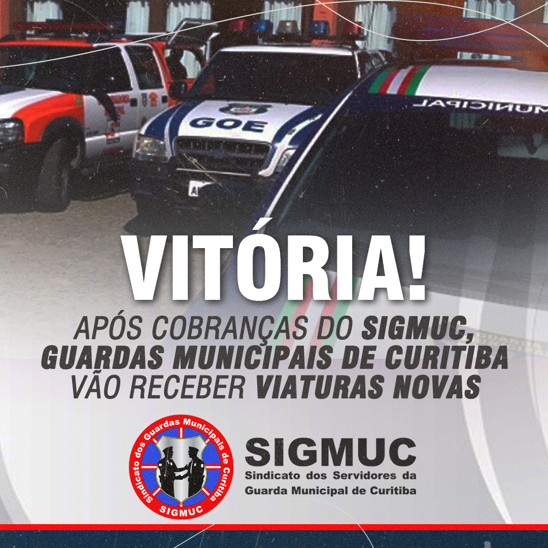 You are currently viewing VITÓRIA: Após cobranças do SIGMUC, guardas municipais de Curitiba vão receber viaturas novas