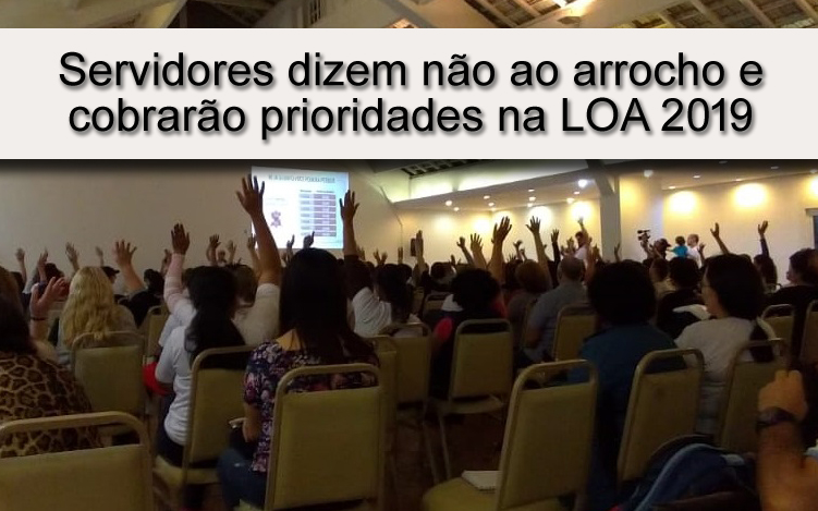 You are currently viewing Servidores dizem não ao arrocho e cobrarão prioridades na LOA 2019