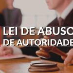 CONFIRA OS ARTIGOS DA LEI DE ABUSO DE AUTORIDADE