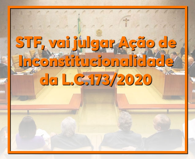 You are currently viewing STF, vai julgar Ação de Inconstitucionalidade da LC.173/2020 que suspende tempo de serviço para fins de quinquênio, entre outros.