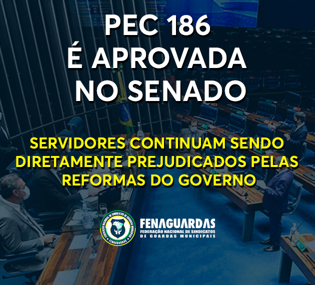 You are currently viewing PEC 186 É APROVADA NO SENADO FEDERAL E SERVIDORES CONTINUAM SENDO DIRETAMENTE PREJUDICADOS PELAS REFORMAS DO GOVERNO
