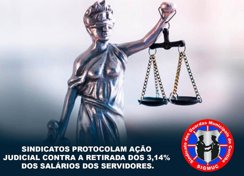 You are currently viewing SINDICATOS PROTOCOLAM AÇÃO JUDICIAL CONTRA A RETIRADA DOS 3,14% DOS SALÁRIOS DOS SERVIDORES