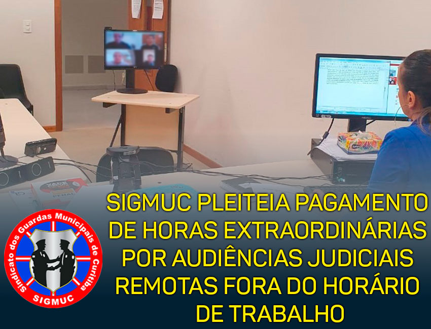 You are currently viewing SIGMUC PLEITEIA PAGAMENTO DE HORAS EXTRAORDINÁRIAS POR AUDIÊNCIAS JUDICIAIS REMOTAS FORA DO HORÁRIO DE TRABALHO