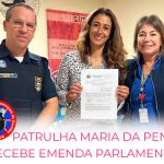 PATRULHA MARIA DA PENHA RECEBE EMENDA PARLAMENTAR