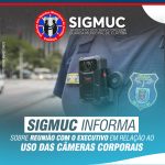 SIGMUC informa sobre reunião com o Executivo em relação ao uso das câmeras corporais